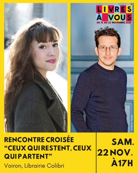 Rencontre croisée avec Camille Bordenet et  Marin Postel : Ceux qui restent, ceux qui partent