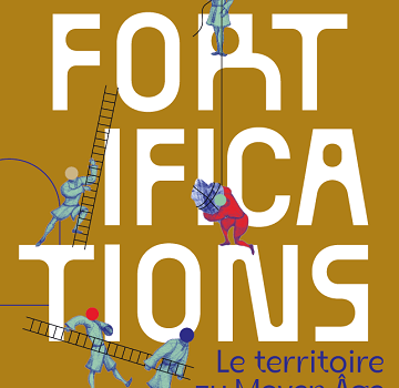 Exposition : Fortifications – le territoire au Moyen Age