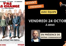 Avant-premiière du film : T’as pas changé, en présence de Jérôme Commandeur !