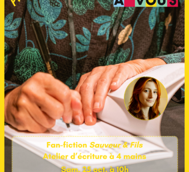 Atelier d’écriture à 4 mains : Fan-fiction Sauveur & Fils